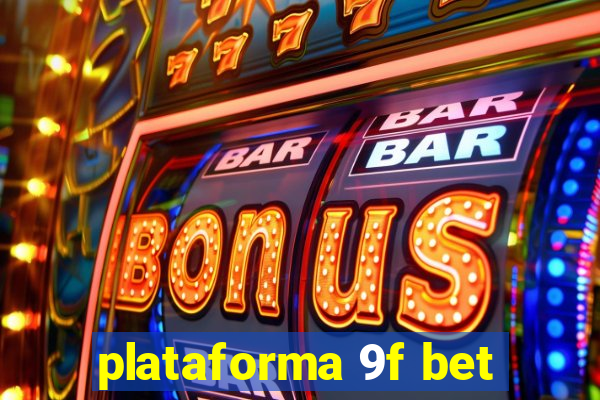 plataforma 9f bet